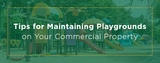 Tips for Maintaining Playgrounds on Your Commercial Property