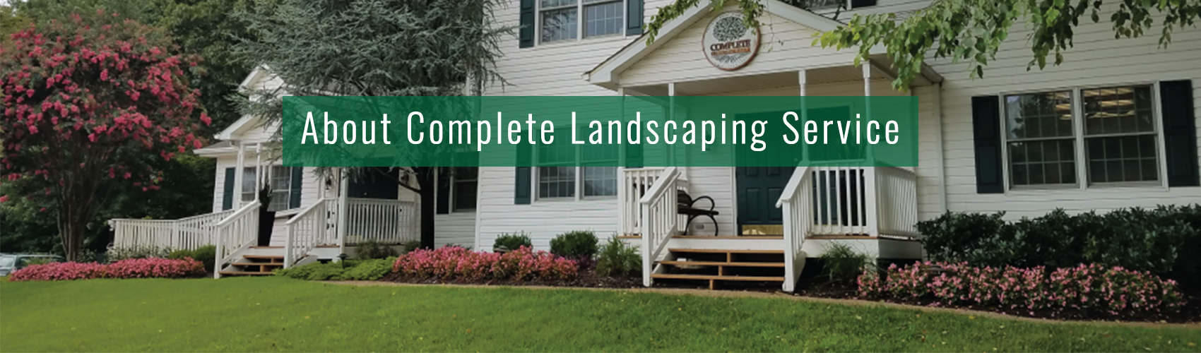 About Complete Landscaping Service- Serving Maryland, Virginia and DC