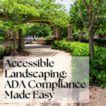 Accessible Landscaping: ADA Compliance Made Easy